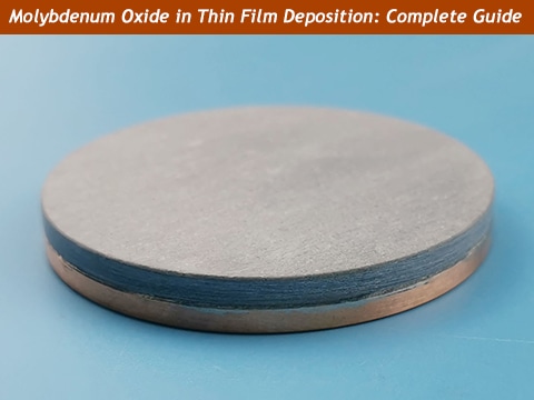 Molybdenum Oxide in Thin Film Deposition: Benefits, Applications, and Comparisons