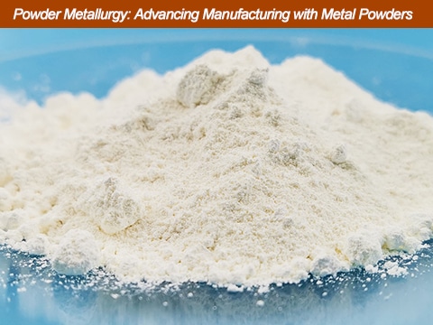 Powder Metallurgy: Advancing Manufacturing Processes with High-Quality Spherical Metal Powders  